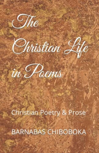 The Christian Life in Poems Christian Poetry & Prose