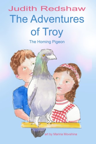 The Adventures. of Troy The Homing Pigeon