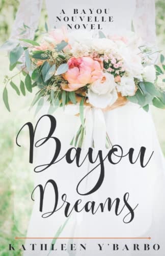 Bayou Dreams A Bayou Nouvelle Novel