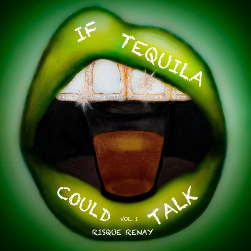 If Tequila Could Talk Volume 1