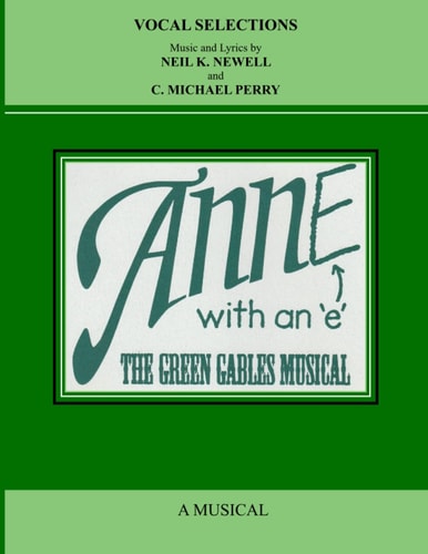 ANNE with an E The Green Gables Musical - Vocal Selections Music Book