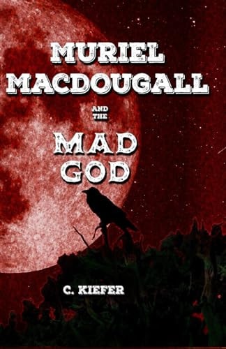 MURIEL MACDOUGALL AND THE MAD GOD.
