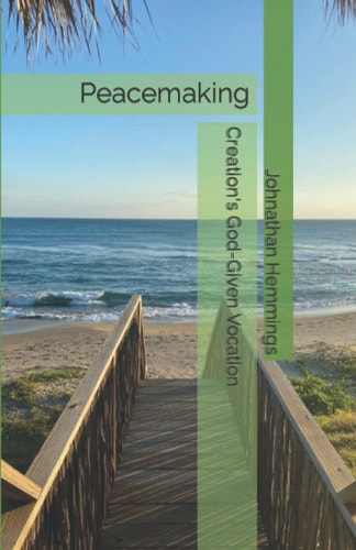 Peacemaking Creation's God-Given Vocation