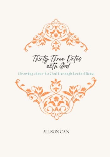 Thirty-Three Dates with God Growing Closer to God Through Lectio Divina
