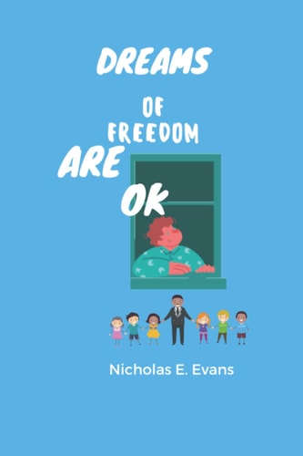 Dreams of Freedom are OK A Bed Time Story
