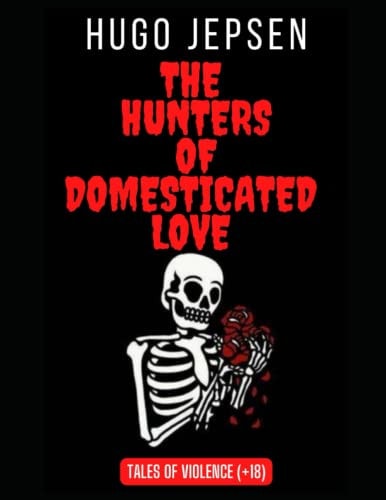 The Hunters of Domesticated Love Tales of Violence (A Story +18)