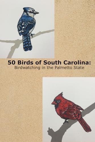 50 Birds of South Carolina Birdwatching in the Palmetto State