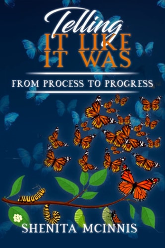 Telling It Like It Was From Process To Progress