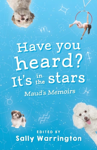 Have You Heard, It's In The Stars? Maud's Memoirs
