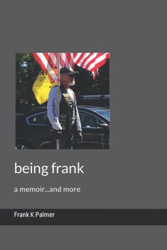 Being Frank A Memoir...and More