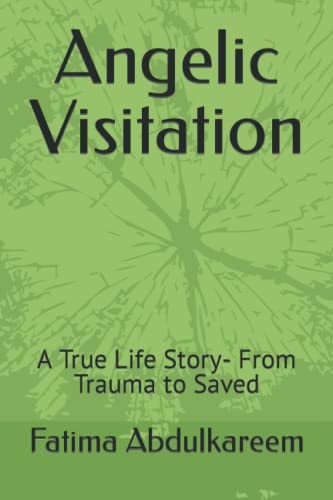 Angelic Visitation A True Life Story- From Trauma to Saved