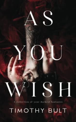As You Wish... A Collection of Your Darkest Fantasies