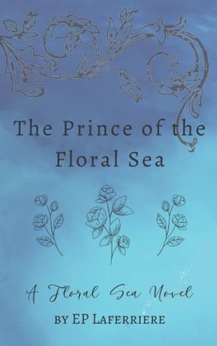 The Prince of the Floral Sea A Floral Sea Novel