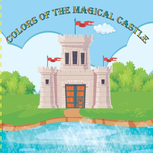 Colors of The Magical Castle Learning Is Fun, Children's Learning Book