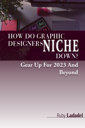How Do Graphic Designers Niche Down? Gear UP For 2023 And Beyond
