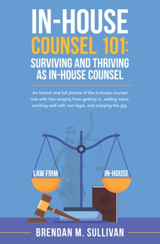 In-House Counsel 101 Surviving and Thriving as In-House Counsel