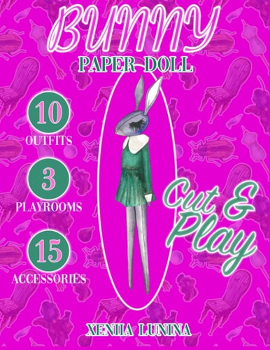 Paper Doll Bunny. Cute Rabbit Paper Doll 10 Outfits, 3 Playrooms and 15 Accessories