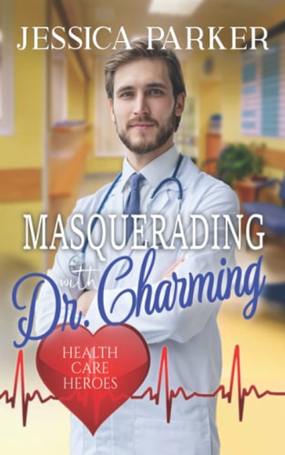 Masquerading with Dr. Charming Health Care Heroes Book 6