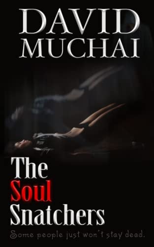 The Soul Snatchers Some People Just Won't Stay Dead.