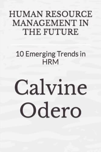 Human Resource Management in the Future 10 Emerging Trends in HRM