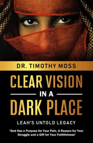 Clear Vision in a Dark Place Leah's Untold Legacy