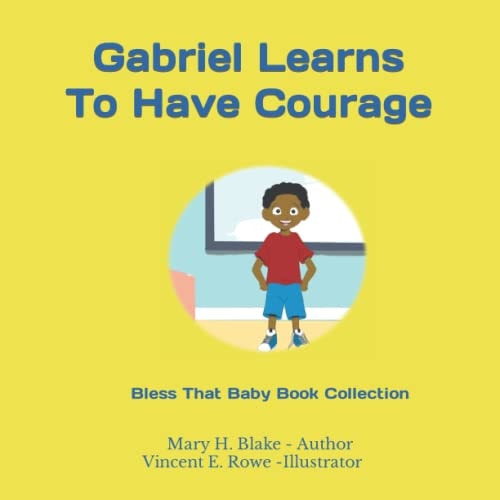 Gabriel Learns to Have Courage Bless That Baby Book Collection