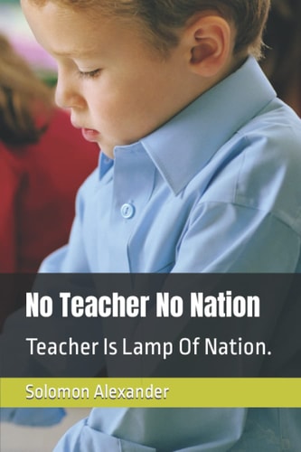 No Teacher No Nation Teacher Is Lamp Of Nation.