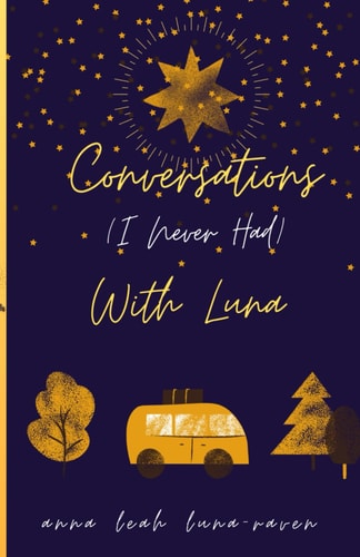 Conversations (I Never Had) With Luna and Other Stories