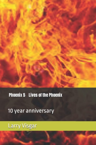Phoenix 5 Lives of the Phoenix 10 Year Anniversary