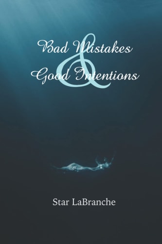 Bad Mistakes & Good Intentions Poems