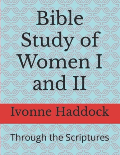 Bible Study of Women I and II Through the Scriptures
