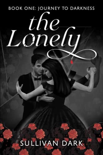 LONELY Book 1 Journey to Darkness