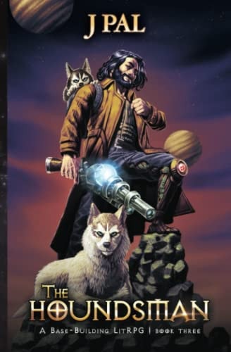 HOUNDSMAN 3 A Base-building Litrpg Adventure