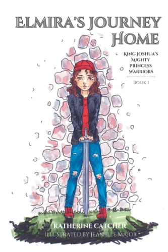 King Joshua's Mighty Princess Warriors Elmira's Journey Home
