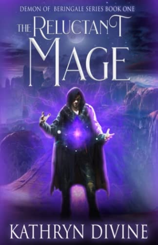 The Reluctant Mage Book 1 of the Demon of Beringale Series