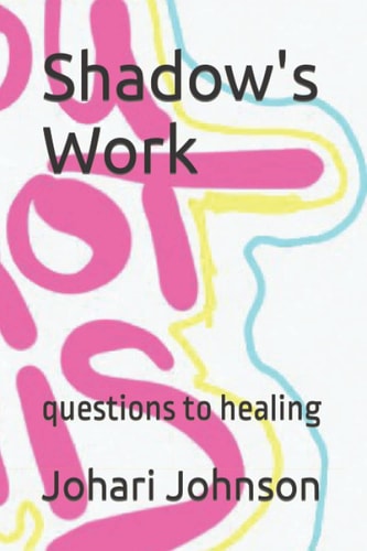 SHADOW'S WORK Questions to Healing