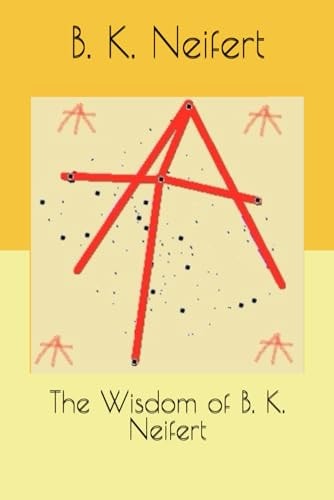 The Wisdom of B. K. Neifert