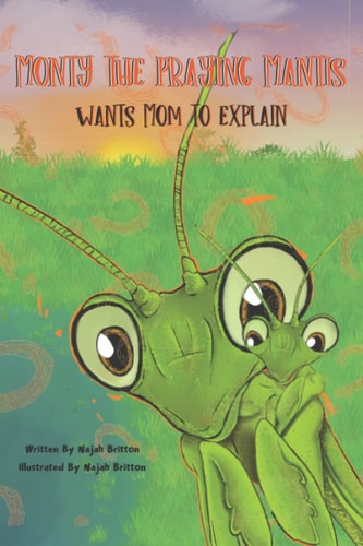 Monty the Praying Mantis Wants Mom to Explain