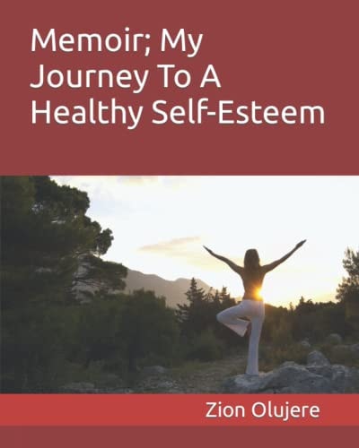 Memoir; My Journey To A Healthy Self-Esteem