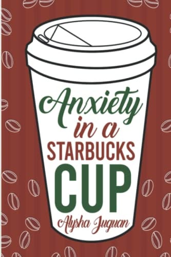 Anxiety in a Starbucks Cup