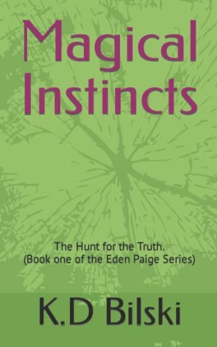 Magical Instincts The Hunt for the Truth. (Book One of the Eden Paige Series)