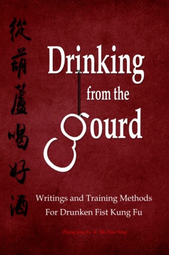 Drinking from the Gourd Writings and Training Methods for Drunken Fist Kung Fu