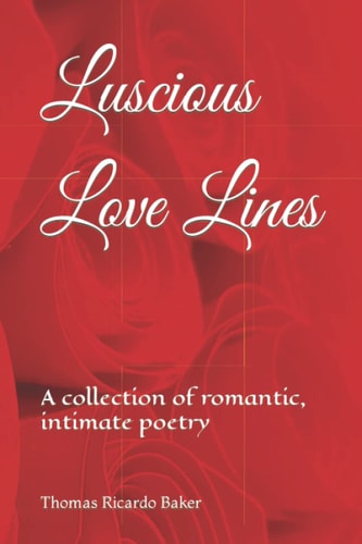 Luscious Love Lines A Collection of Romantic, Intimate Poetry
