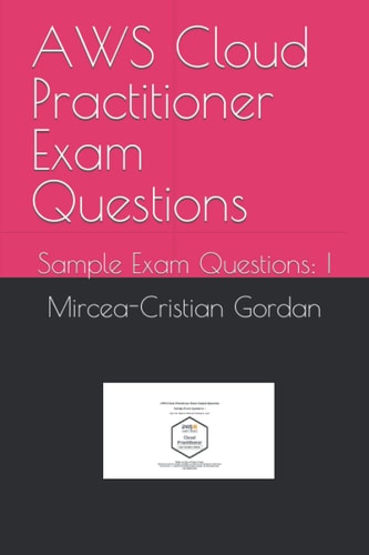 AWS Cloud Practitioner Exam Questions Sample Exam Questions: I