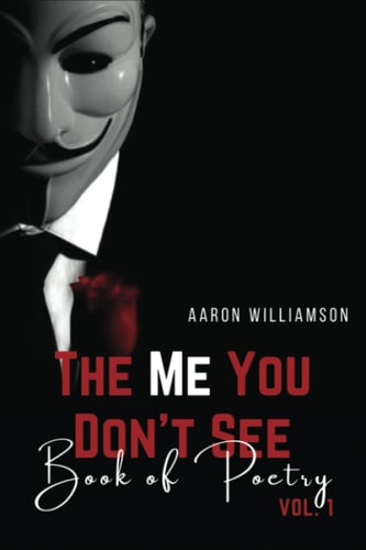 The Me You Don't See Book Of Poetry: Vol. 1