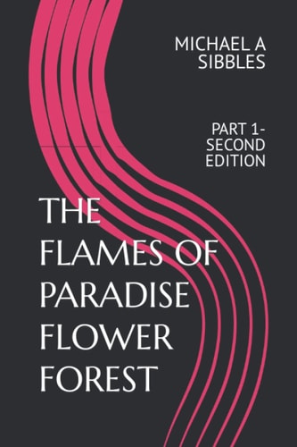 The Flames of Paradise Flower Forest Part 1- Second Edition