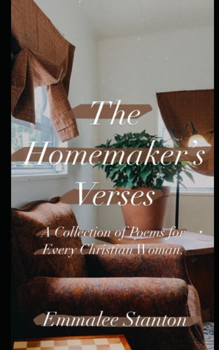 The Homemaker's Verses A Collection of Poem for Every Christian Woman