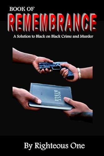 Book of Remembrance A Solution to Black on Black Crime and Murder