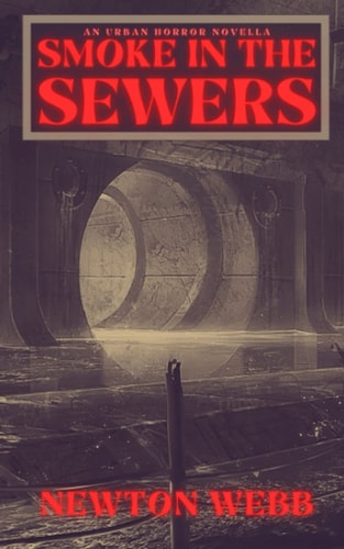 SMOKE IN THE SEWERS An Urban Horror Novella
