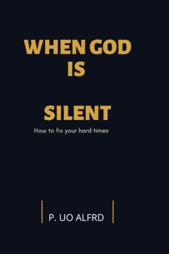 When God is Silent How to Fix Your Hard Times